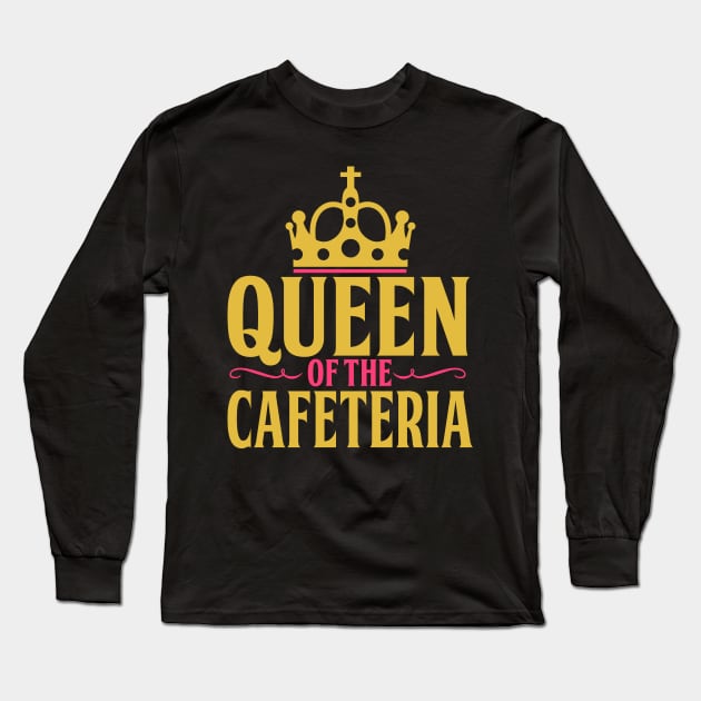 Queen of Cafeteria - Funny Lunch Lady Gift Long Sleeve T-Shirt by biNutz